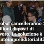 I robot cancelleranno 7 milioni di posti di lavoro. La soluzione è l’autoimprenditorialità